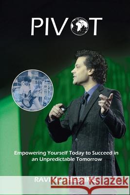 Pivot: Empowering Yourself Today to Succeed in an Unpredictable Tomorrow (Students & Entrepreneurs) Ravi Hutheesing 9781735744148 Ravi Unites, Inc. - książka