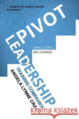 Pivot Leadership: Training Companion Angela Lynne Craig 9781518813023 Createspace - książka