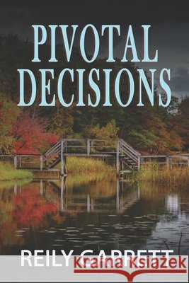 Pivotal Decisions Reily Garrett 9781733958578 Reily Garrett - książka