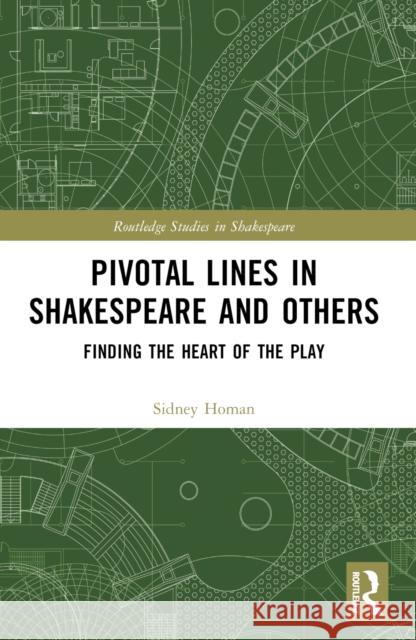 Pivotal Lines in Shakespeare and Others: Finding the Heart of the Play Sidney Homan 9781032348643 Taylor & Francis Ltd - książka