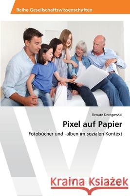 Pixel auf Papier Deregowski, Renate 9783639460957 AV Akademikerverlag - książka