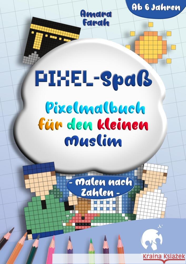 Pixel-Spaß: Pixelmalbuch für den Kleinen Muslim Farah, Amara 9783384807229 KidsDiscoverIslam - książka
