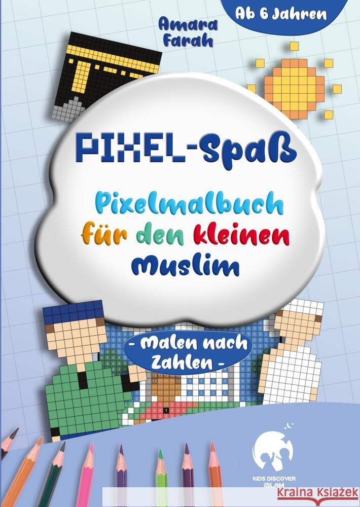 Pixel-Spaß: Pixelmalbuch für den Kleinen Muslim Farah, Amara 9783384807236 KidsDiscoverIslam - książka