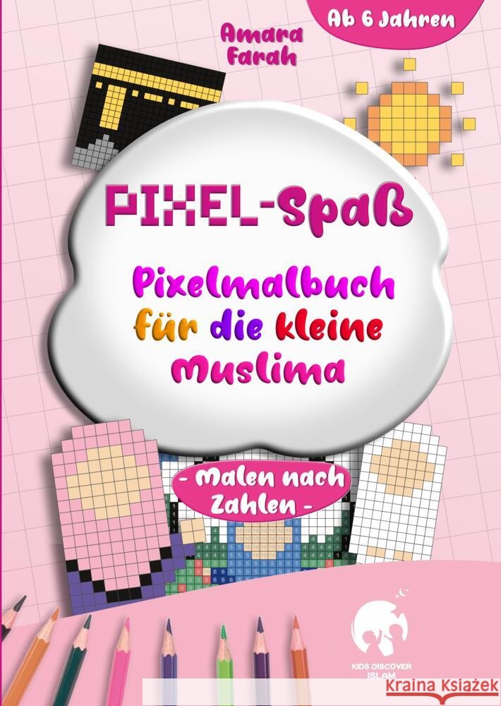 Pixel-Spaß: Pixelmalbuch für die Kleine Muslima Farah, Amara 9783384807113 KidsDiscoverIslam - książka