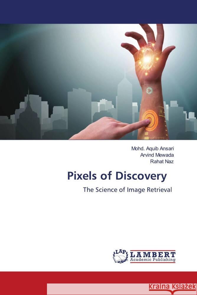 Pixels of Discovery Ansari, Mohd. Aquib, Mewada, Arvind, Naz, Rahat 9786208426453 LAP Lambert Academic Publishing - książka