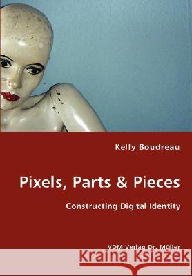 Pixels, Parts & Pieces Kelly Boudreau 9783836434102 VDM Verlag - książka