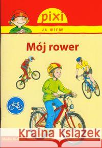 Pixi Ja wiem! - Mój rower  9788372785411 Media Rodzina - książka