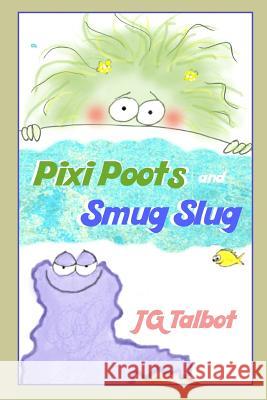 Pixi Poots and Smug Slug: 2 Small Picture Books in 1 Jg Talbot 9781797556635 Independently Published - książka