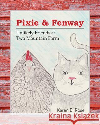 Pixie & Fenway: Unlikely Friends at Two Mountain Farm Karen E. Rose 9781508551492 Createspace - książka
