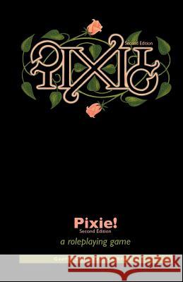 Pixie!: a roleplaying game Bradley, Alex 9780975266991 Jubal Online Games, Incorporated - książka