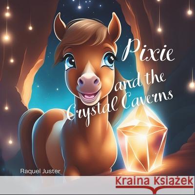 Pixie and the Crystal Caverns Raquel Juster 9798332853661 Independently Published - książka
