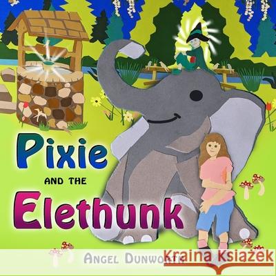 Pixie and the Elethunk Angel Dunworth 9781956581461 Erin Go Bragh Publishing - książka