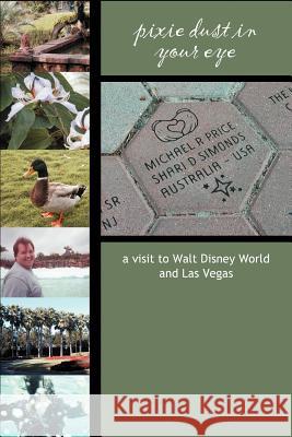 Pixie Dust in Your Eye: a visit to Walt Disney World and Las Vegas Simonds, Shari 9780595290185 iUniverse - książka