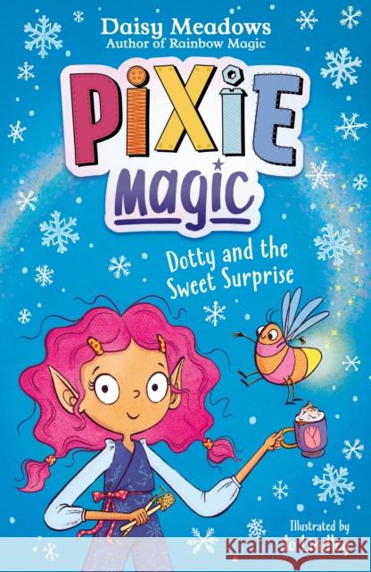 Pixie Magic: Dotty and the Sweet Surprise: Book 2 Daisy Meadows 9781408367520 Hachette Children's Group - książka