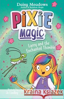Pixie Magic: Lacey and the Enchanted Thimble: Book 4 Daisy Meadows 9781408367568 Hachette Children's Group - książka