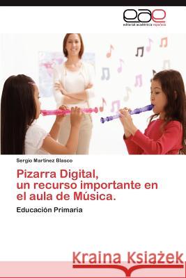 Pizarra Digital, un recurso importante en el aula de Música. Martínez Blasco Sergio 9783845499369 Editorial Acad Mica Espa Ola - książka