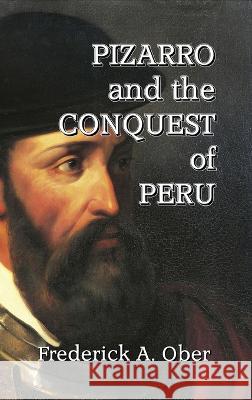 Pizarro and the Conquest of Peru Frederick A Ober   9781915645579 Scrawny Goat Books - książka