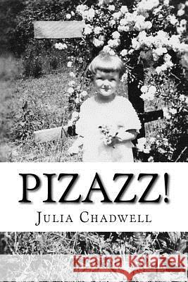 Pizazz! Julia Chadwell Debbie Troppy 9781537420363 Createspace Independent Publishing Platform - książka