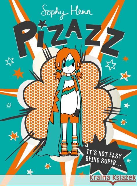 Pizazz: The super awesome new superhero series! Sophy Henn 9781471193989 Simon & Schuster Ltd - książka