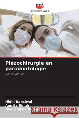 Pi?zochirurgie en parodontologie Nidhi Bansiwal Amrita Singh Deepshikha Rajput 9786207708130 Editions Notre Savoir - książka