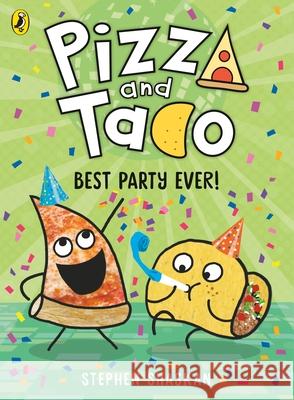 Pizza and Taco: Best Party Ever! Stephen Shaskan 9780241760116 Penguin Random House Children's UK - książka