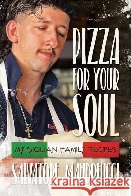 Pizza for Your Soul: My Sicilian Family Recipes Salvatore Mandreucci 9781637589915 Post Hill Press - książka