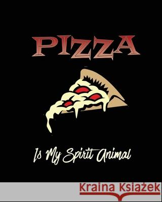 Pizza Is My Spirit Animal, Pizza Review Journal: Record & Rank Restaurant Reviews, Expert Pizza Foodie, Prompted Pages, Remembering Your Favorite Slic Amy Newton 9781649441201 Amy Newton - książka