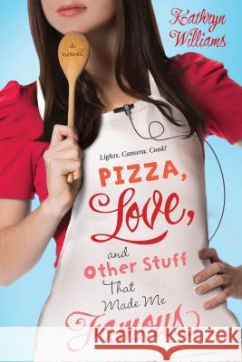 Pizza, Love, and Other Stuff That Made Me Famous Kathryn Williams 9781250027450 Square Fish - książka