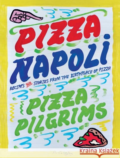 Pizza Napoli: Pizza Pilgrims Recipes and Stories from the Birthplace of Pizza Dave Brown 9781837832965 Quadrille Publishing - książka