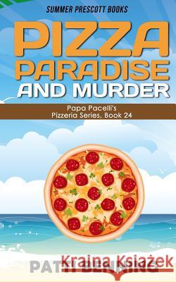 Pizza, Paradise, and Murder Patti Benning 9781987518399 Createspace Independent Publishing Platform - książka