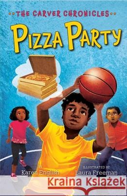 Pizza Party: The Carver Chronicles, Book Six Karen English Laura Freeman 9780358097471 Clarion Books - książka