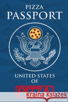 Pizza Passport: The United States of Pizza United States of Pizza 9781717417435 Createspace Independent Publishing Platform - książka