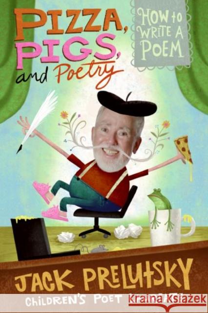 Pizza, Pigs, and Poetry: How to Write a Poem Jack Prelutsky 9780061434488 Collins - książka