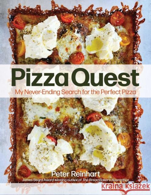 Pizza Quest: My Never-Ending Search for the Perfect Pizza Peter Reinhart 9781524867003 Andrews McMeel Publishing - książka