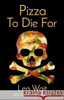 Pizza to Die for Lea Wait 9780996408455 Sheepscot River Press - książka