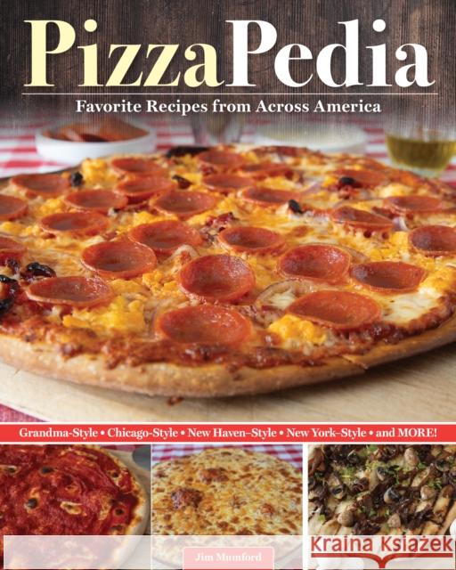 Pizzapedia: Recipes for All of the Pizzas America Loves from Across the Nation Jim Mumford 9781497105027 Fox Chapel Publishing - książka