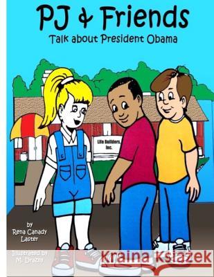 PJ and Friends Talk About President Obama Laster, Rena Canady 9781502483270 Createspace - książka