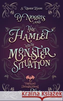 PJ Norris and the Hamlet with the Monster Situation: A Cozy Fantasy Mystery S. Usher Evans 9781965767221 Sun's Golden Ray Publishing, LLC - książka