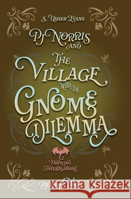 PJ Norris and the Village With the Gnome Dilemma: A Cozy Fantasy Mystery S. Usher Evans 9781965767184 Sun's Golden Ray Publishing, LLC - książka