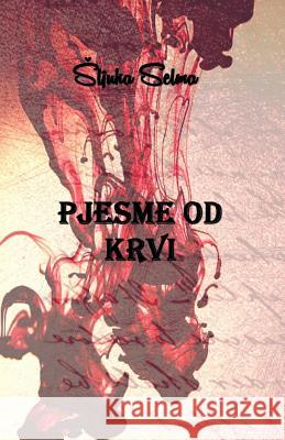 Pjesme Od Krvi Selma Sljuka 9781981629220 Createspace Independent Publishing Platform - książka