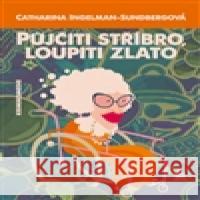 Půjčiti stříbro, loupiti zlato Catharina Ingelman-Sundberg 9788025714027 Argo - książka