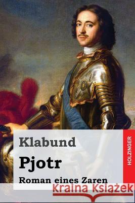 Pjotr: Roman eines Zaren Klabund 9781542992435 Createspace Independent Publishing Platform - książka