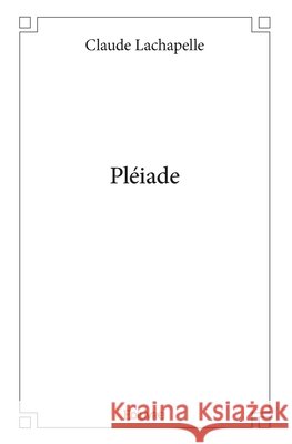 Pl?iade Claude LaChapelle 9782414375080 Edilivre - książka