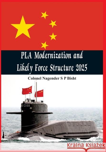 Pla Modernisation and Likely Force Structure 2025 Nagender Bisht, SP   9789384464509 VIJ Books (India) Pty Ltd - książka