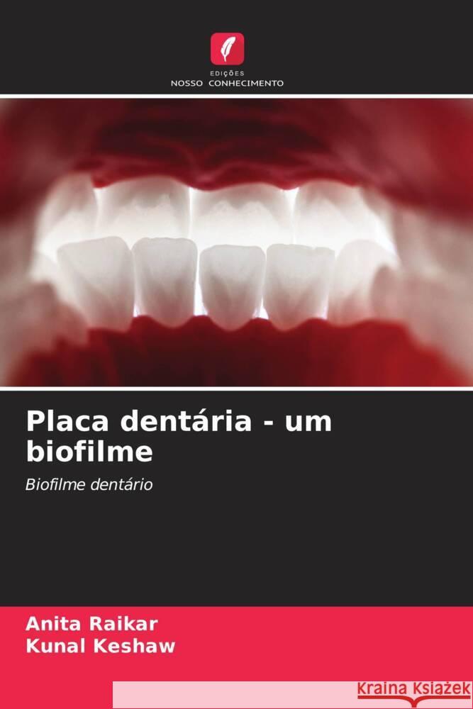 Placa dent?ria - um biofilme Anita Raikar Kunal Keshaw 9786203196849 Edicoes Nosso Conhecimento - książka