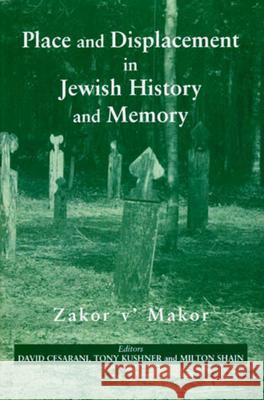 Place and Displacement in Jewish History and Memory: Zakor V'Makor Cesarani, David 9780853039402 Mitchell Vallentine & Company - książka