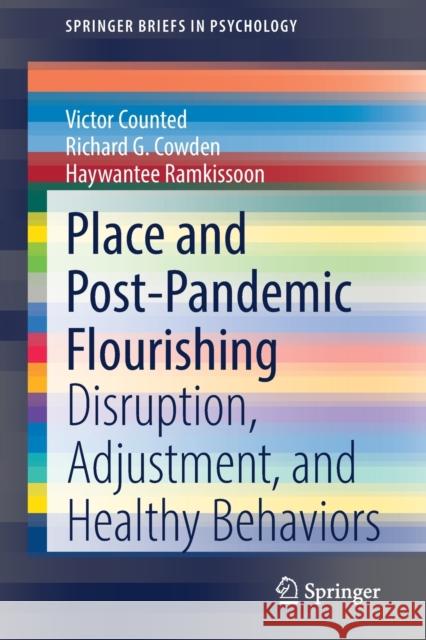 Place and Post-Pandemic Flourishing: Disruption, Adjustment, and Healthy Behaviors Victor Counted Richard G. Cowden Haywantee Ramkissoon 9783030825799 Springer - książka