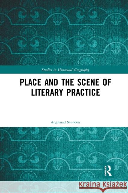 Place and the Scene of Literary Practice Angharad Saunders 9780367244149 Routledge - książka