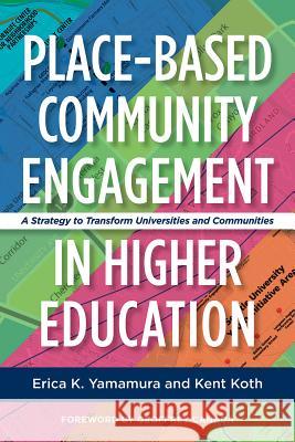 Place-Based Community Engagement in Higher Education: A Strategy to Transform Universities and Communities Erica K. Yamamura Kent Koth Geoffrey Canada 9781620366776 Stylus Publishing (VA) - książka