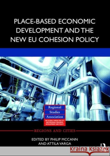 Place-Based Economic Development and the New Eu Cohesion Policy Philip McCann Attila Varga 9781138686090 Routledge - książka